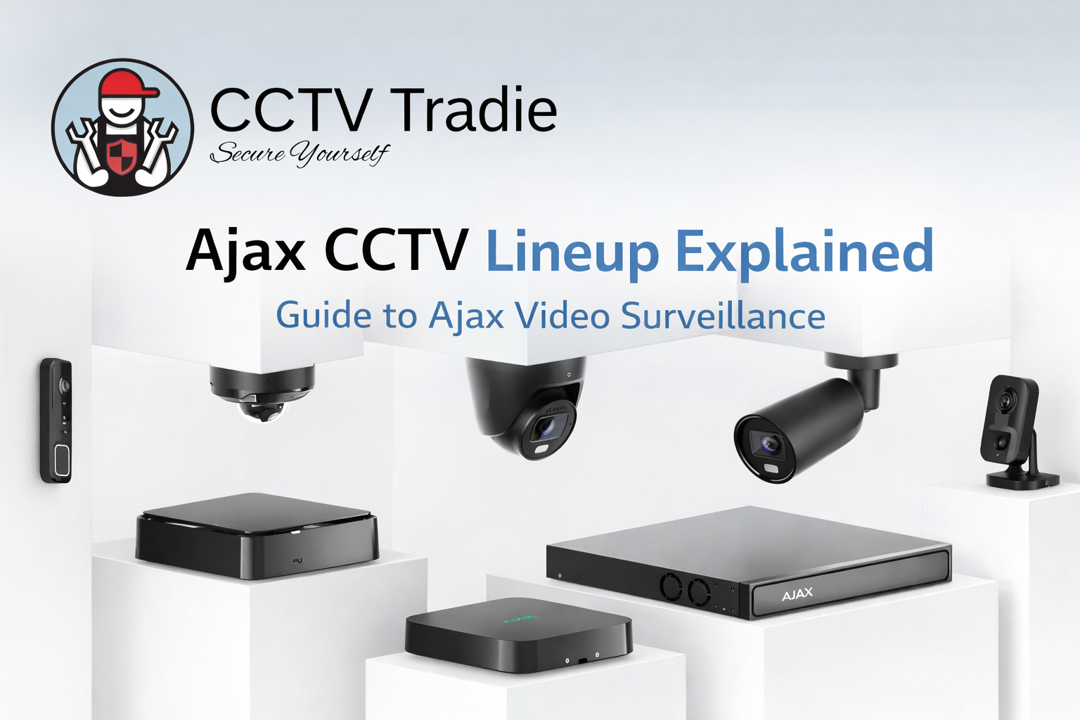 Ajax CCTV Lineup Explained: Baseline & Superior Video Surveillance