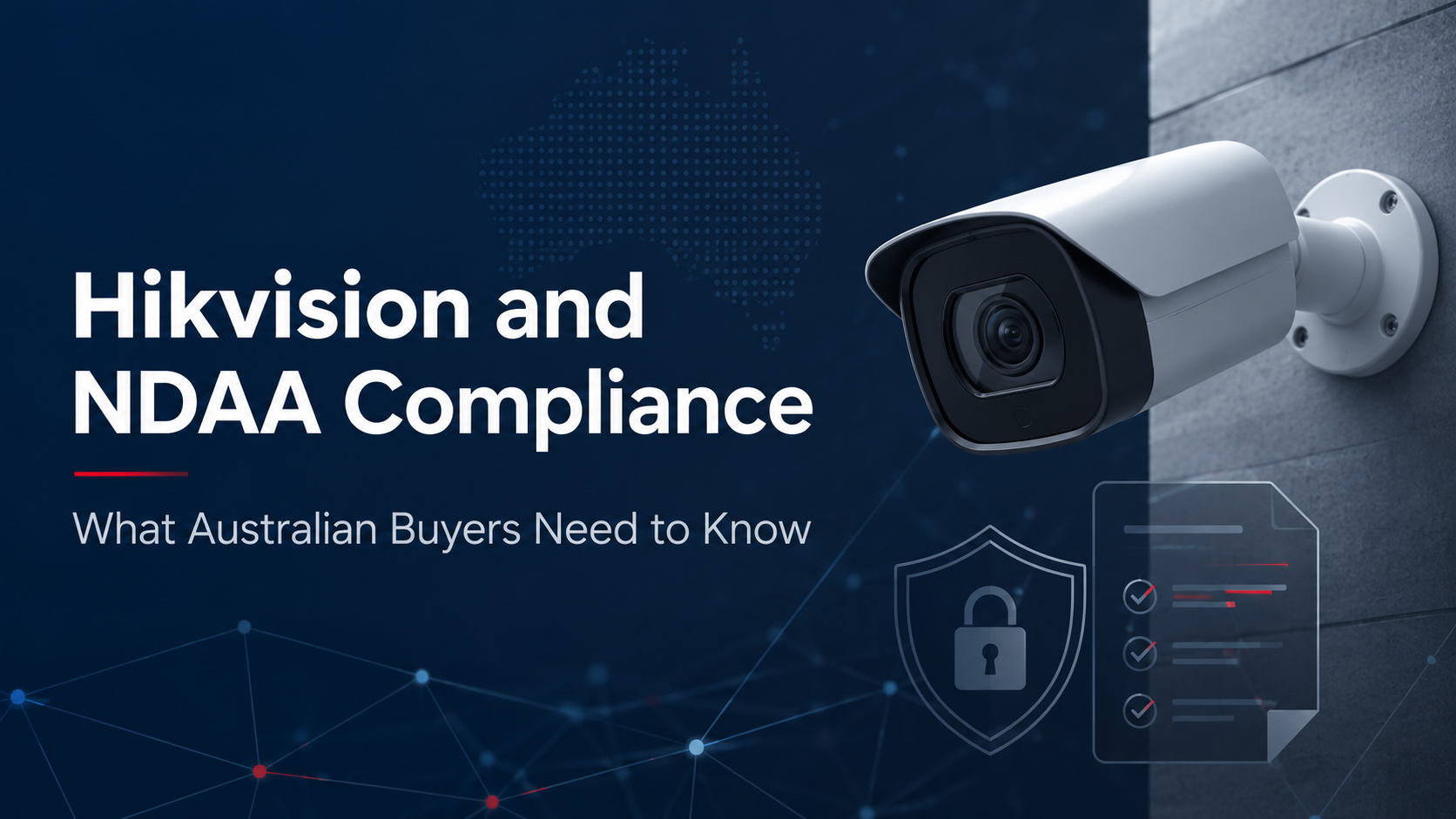 Hikvision and NDAA Compliance: What Australian Buyers Need to Know