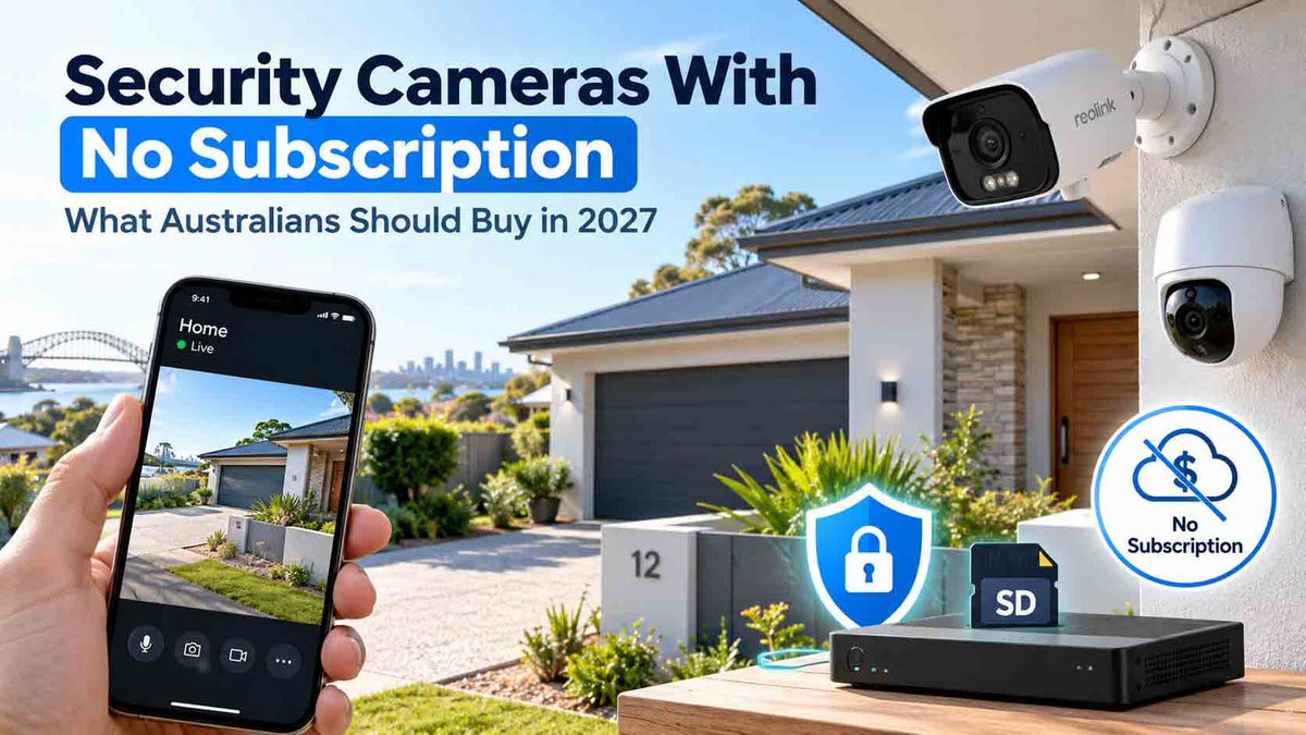Security Cameras With No Subscription: What Australians Should Buy in 2027