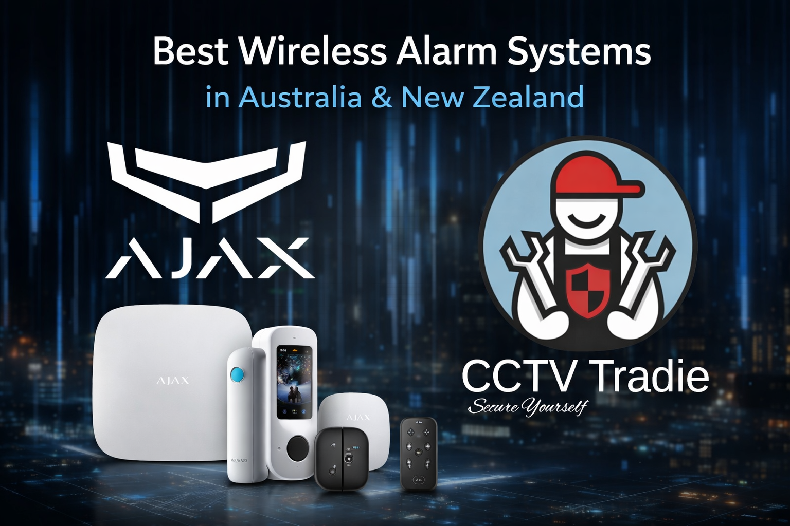 The Best Wireless Alarm System with Seamless Integration – Discover Ajax at CCTV Tradie
