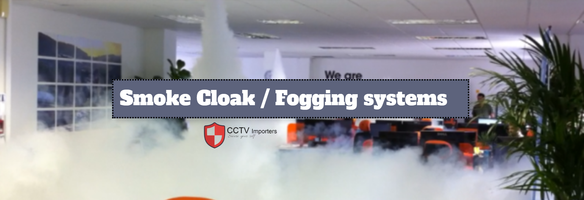 Smoke Cloak / Fogging systems